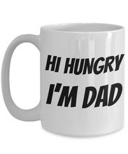 Load image into Gallery viewer, Hi Hungry Dad Mug Funny Gift Idea for Novelty Gag Coffee Tea Cup-Coffee Mug