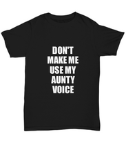 Load image into Gallery viewer, Aunty T-Shirt Funny Gift Idea For Aunt Use My Voice Unisex Tee-Shirt / Hoodie