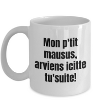 Load image into Gallery viewer, P&#39;tit Mausus Mug Quebec Swear In French Expression Funny Gift Idea for Novelty Gag Coffee Tea Cup-Coffee Mug