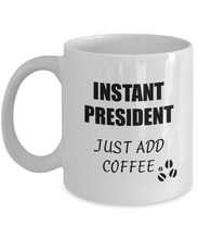 Load image into Gallery viewer, President Mug Instant Just Add Coffee Funny Gift Idea for Corworker Present Workplace Joke Office Tea Cup-Coffee Mug