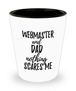 Funny Webmaster Dad Shot Glass Gift Idea for Father Gag Joke Nothing Scares Me Liquor Lover Alcohol 1.5 oz Shotglass-Shot Glass