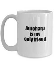 Load image into Gallery viewer, Funny Autoharp Mug Is My Only Friend Quote Musician Gift for Instrument Player Coffee Tea Cup-Coffee Mug