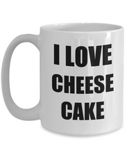 Load image into Gallery viewer, I Love Cheesecake Mug Funny Gift Idea Novelty Gag Coffee Tea Cup-[style]