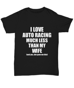 Auto Racing Husband T-Shirt Valentine Gift Idea For My Hubby Unisex Tee-Shirt / Hoodie