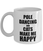Load image into Gallery viewer, Pole Dancing And Cats Make Me Happy Mug Funny Gift For Hobby Lover Coffee Tea Cup-Coffee Mug