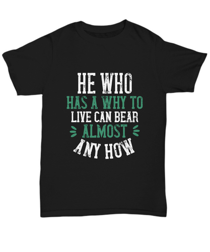 Papa T-Shirt He Who Has A Why To Live Can Bear Almost Any How Dad Gift Unisex Tee-Shirt / Hoodie