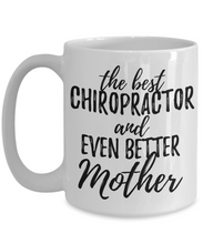 Load image into Gallery viewer, Chiropractor Mother Funny Gift Idea for Mom Gag Inspiring Joke The Best And Even Better-Coffee Mug