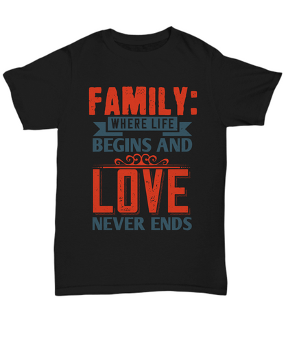 Family T-Shirt Family Where Life Begins And Love Never Ends Gift Unisex Tee-Shirt / Hoodie