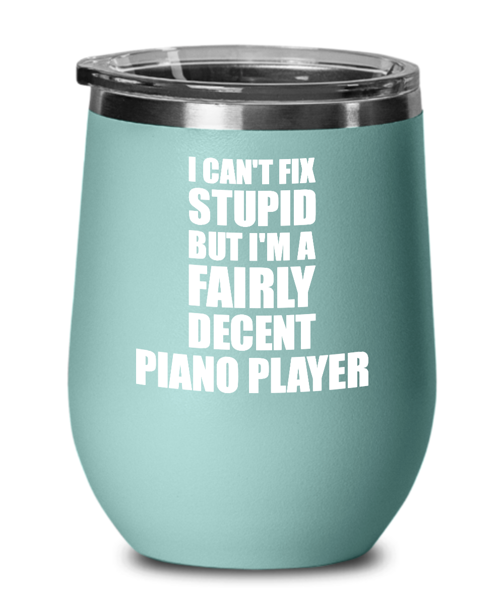 Funny Piano Player Wine Glass Saying Fix Stupid Gift for Coworker Gag Insulated Tumbler with Lid-Wine Glass