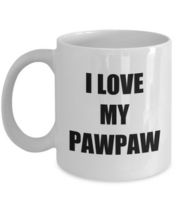 I Love My Pawpaw Coffee Mug Funny Gift Idea Novelty Gag Coffee Tea Cup-Coffee Mug