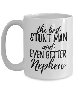 Stunt Man Nephew Funny Gift Idea for Relative Coffee Mug The Best And Even Better Tea Cup-Coffee Mug