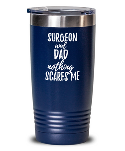 Funny Surgeon Dad Tumbler Gift Idea for Father Gag Joke Nothing Scares Me Coffee Tea Insulated Cup With Lid-Tumbler