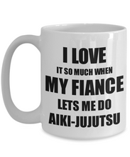 Load image into Gallery viewer, Aiki-Jujutsu Mug Funny Gift Idea For Fiancee I Love It When My Fiance Lets Me Novelty Gag Sport Lover Joke Coffee Tea Cup-Coffee Mug
