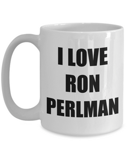 I Love Ron Perlman Mug Funny Gift Idea Novelty Gag Coffee Tea Cup-[style]