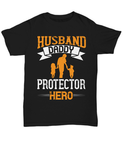 Dad T-Shirt Husband Daddy Protector Hero Father's Day Gift Unisex Tee-Shirt / Hoodie