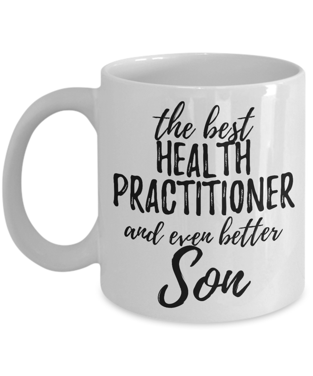 Health Practitioner Son Funny Gift Idea for Child Coffee Mug The Best And Even Better Tea Cup-Coffee Mug