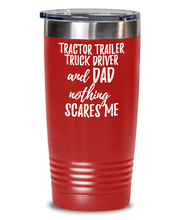 Load image into Gallery viewer, Funny Tractor-Trailer Truck Driver Dad Tumbler Gift Idea for Father Gag Joke Nothing Scares Me Coffee Tea Insulated Cup With Lid-Tumbler