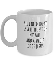 Load image into Gallery viewer, Funny Netball Mug Christian Catholic Gift All I Need Is Whole Lot of Jesus Hobby Lover Present Quote Gag Coffee Tea Cup-Coffee Mug