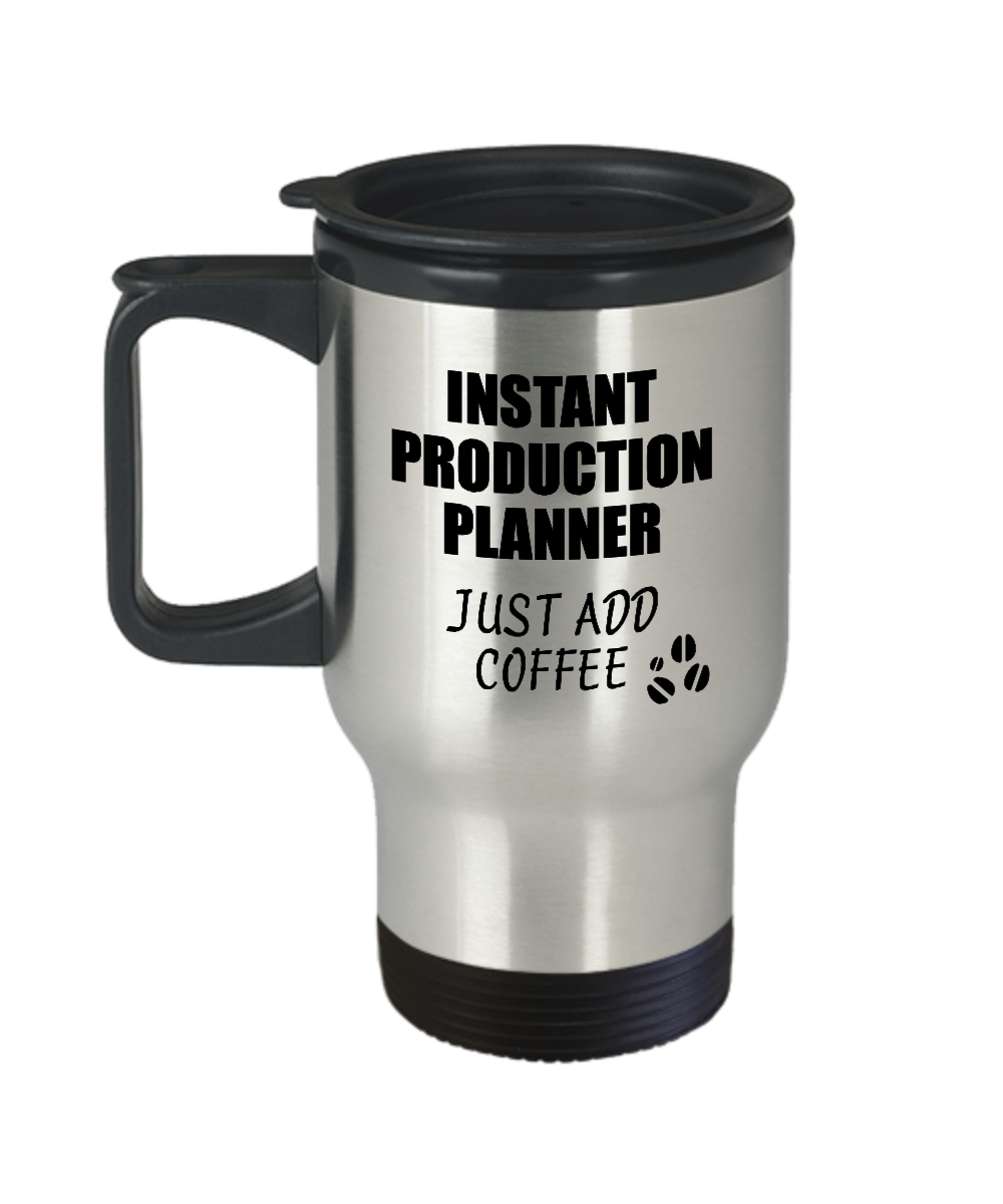 Production Planner Travel Mug Instant Just Add Coffee Funny Gift Idea for Coworker Present Workplace Joke Office Tea Insulated Lid Commuter 14 oz-Travel Mug
