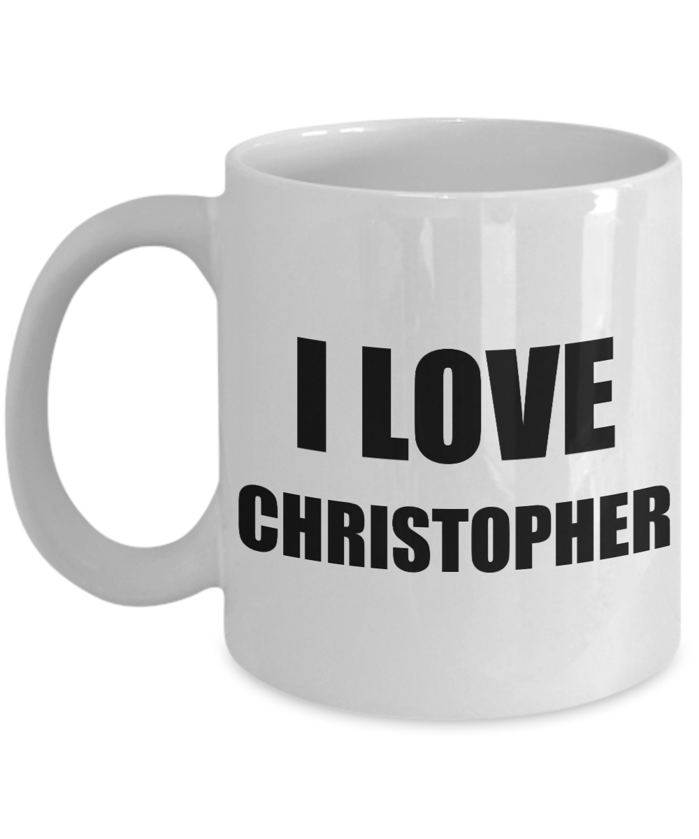 I Love Christopher Mug Funny Gift Idea Novelty Gag Coffee Tea Cup-Coffee Mug