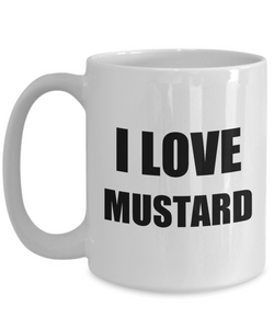 I Love Mustard Mug Funny Gift Idea Novelty Gag Coffee Tea Cup-Coffee Mug
