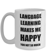 Load image into Gallery viewer, Language Learning Mug Lover Fan Funny Gift Idea Hobby Novelty Gag Coffee Tea Cup Makes Me Happy-Coffee Mug