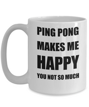 Load image into Gallery viewer, Ping Pong Mug Lover Fan Funny Gift Idea Hobby Novelty Gag Coffee Tea Cup Makes Me Happy-Coffee Mug