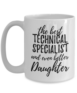 Technical Specialist Daughter Funny Gift Idea for Girl Coffee Mug The Best And Even Better Tea Cup-Coffee Mug