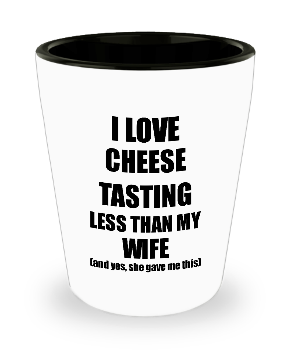 Cheese Tasting Husband Shot Glass Funny Valentine Gift Idea For My Hubby From Wife I Love Liquor Lover Alcohol 1.5 oz Shotglass-Shot Glass