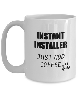 Installer Mug Instant Just Add Coffee Funny Gift Idea for Corworker Present Workplace Joke Office Tea Cup-Coffee Mug
