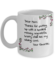 Load image into Gallery viewer, Funny Mom Gifts - Thanks for putting up with a spoiled child... Love - Birthday Gifts for Mom from Daughter or Son - Gift Coffee Mug Tea Cup White-Coffee Mug