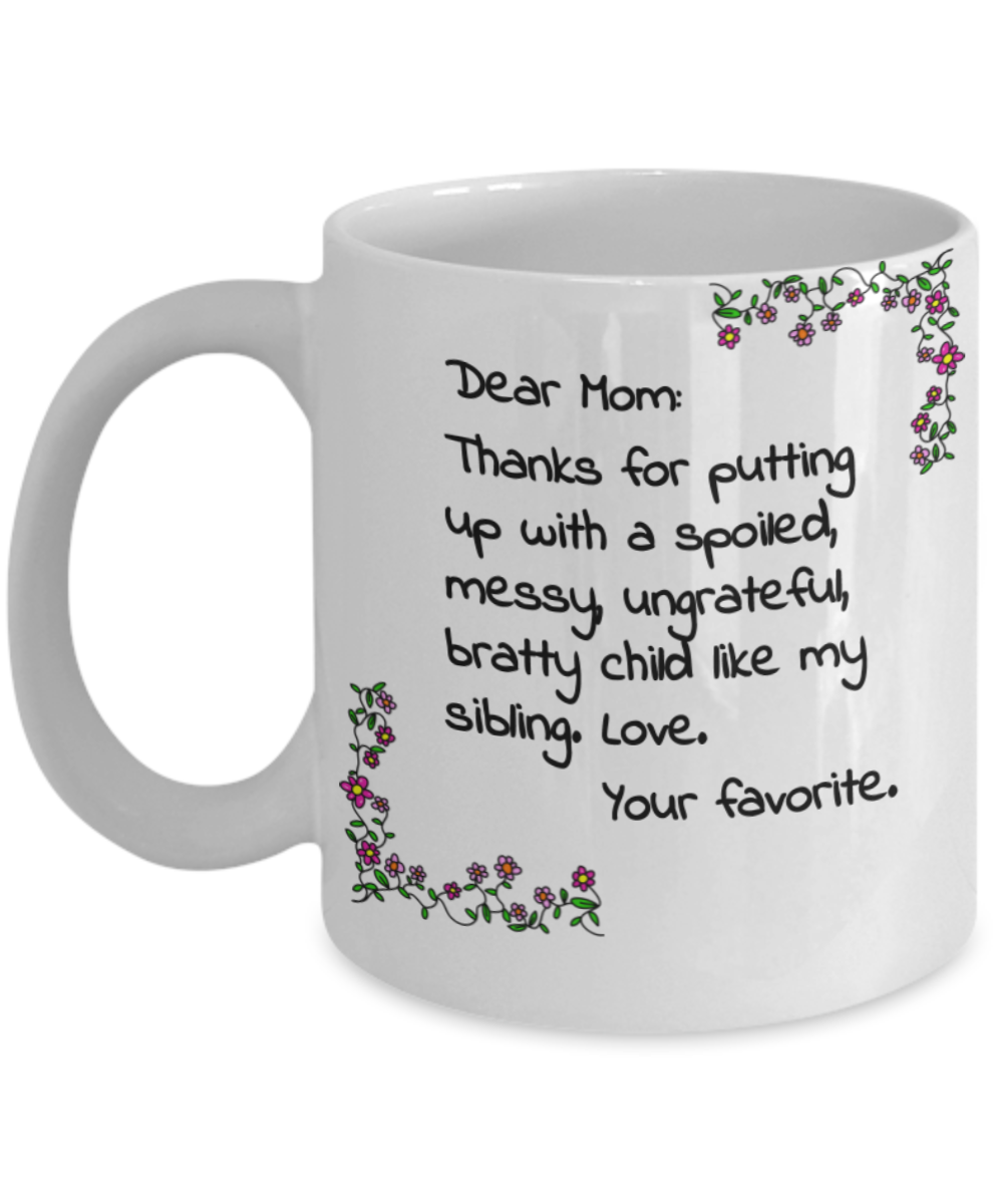 Funny Mom Gifts - Thanks for putting up with a spoiled child... Love - Birthday Gifts for Mom from Daughter or Son - Gift Coffee Mug Tea Cup White-Coffee Mug