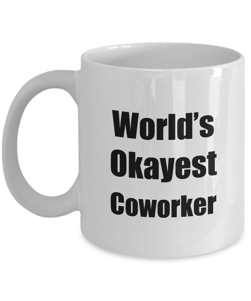 Coworker Mug Worlds Okayest Funny Christmas Gift Idea for Novelty Gag Sarcastic Pun Coffee Tea Cup-Coffee Mug
