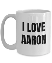 Load image into Gallery viewer, I Love Aaron Mug Funny Gift Idea Novelty Gag Coffee Tea Cup-Coffee Mug
