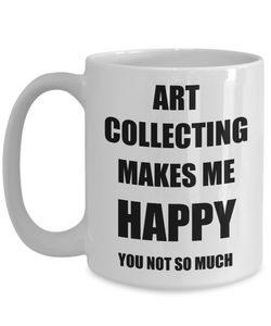 Art Collecting Mug Lover Fan Funny Gift Idea Hobby Novelty Gag Coffee Tea Cup-Coffee Mug