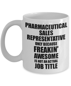 Pharmaceutical Sales Representative Mug Freaking Awesome Funny Gift Idea for Coworker Employee Office Gag Job Title Joke Tea Cup-Coffee Mug