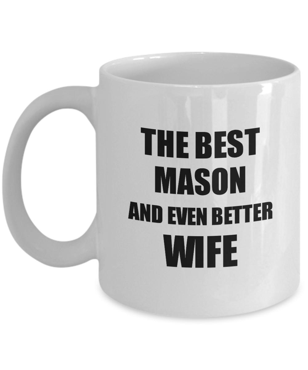 Mason Wife Mug Funny Gift Idea for Spouse Gag Inspiring Joke The Best And Even Better Coffee Tea Cup-Coffee Mug