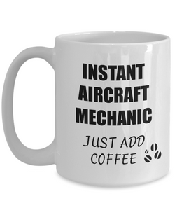 Aircraft Mechanic Mug Instant Just Add Coffee Funny Gift Idea for Corworker Present Workplace Joke Office Tea Cup-Coffee Mug