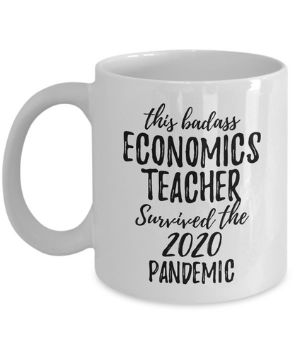 This Badass Economics Teacher Survived The 2020 Pandemic Mug Funny Coworker Gift Epidemic Worker Gag Coffee Tea Cup-Coffee Mug