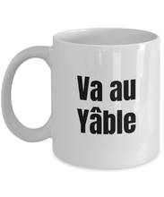 Load image into Gallery viewer, Va au Yable Mug Quebec Swear In French Expression Funny Gift Idea for Novelty Gag Coffee Tea Cup-Coffee Mug