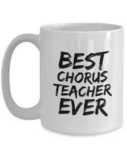 Chorus Teacher Mug Best Ever Funny Gift Idea for Novelty Gag Coffee Tea Cup-[style]