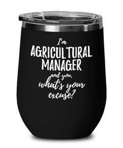 Agricultural Manager Wine Glass Saying Excuse Funny Coworker Gift Alcohol Lover Insulated Tumbler Lid-Wine Glass