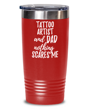 Load image into Gallery viewer, Funny Tattoo Artist Dad Tumbler Gift Idea for Father Gag Joke Nothing Scares Me Coffee Tea Insulated Cup With Lid-Tumbler