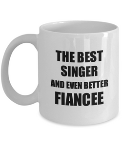 Singer Fiancee Mug Funny Gift Idea for Her Betrothed Gag Inspiring Joke The Best And Even Better Coffee Tea Cup-Coffee Mug