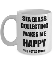 Load image into Gallery viewer, Sea Glass Collecting Mug Lover Fan Funny Gift Idea Hobby Novelty Gag Coffee Tea Cup Makes Me Happy-Coffee Mug