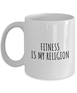Fitness Is My Religion Mug Funny Gift Idea For Hobby Lover Fanatic Quote Fan Present Gag Coffee Tea Cup-Coffee Mug