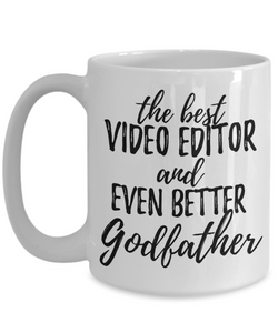Video Editor Godfather Funny Gift Idea for Godparent Coffee Mug The Best And Even Better Tea Cup-Coffee Mug