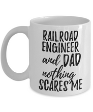 Load image into Gallery viewer, Railroad Engineer Dad Mug Funny Gift Idea for Father Gag Joke Nothing Scares Me Coffee Tea Cup-Coffee Mug