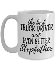 Load image into Gallery viewer, Truck Driver Stepfather Funny Gift Idea for Stepdad Coffee Mug The Best And Even Better Tea Cup-Coffee Mug