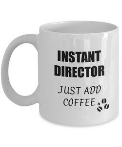 Director Mug Instant Just Add Coffee Funny Gift Idea for Corworker Present Workplace Joke Office Tea Cup-Coffee Mug